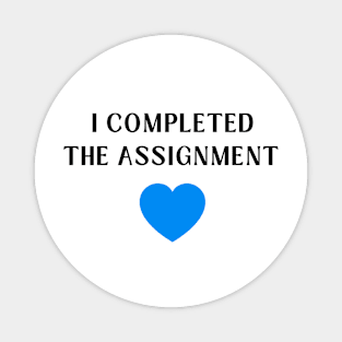 I Completed the Assignment Harris Walz Madam President Magnet